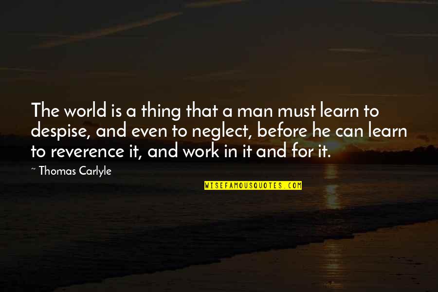 Rationalit Absolue Quotes By Thomas Carlyle: The world is a thing that a man
