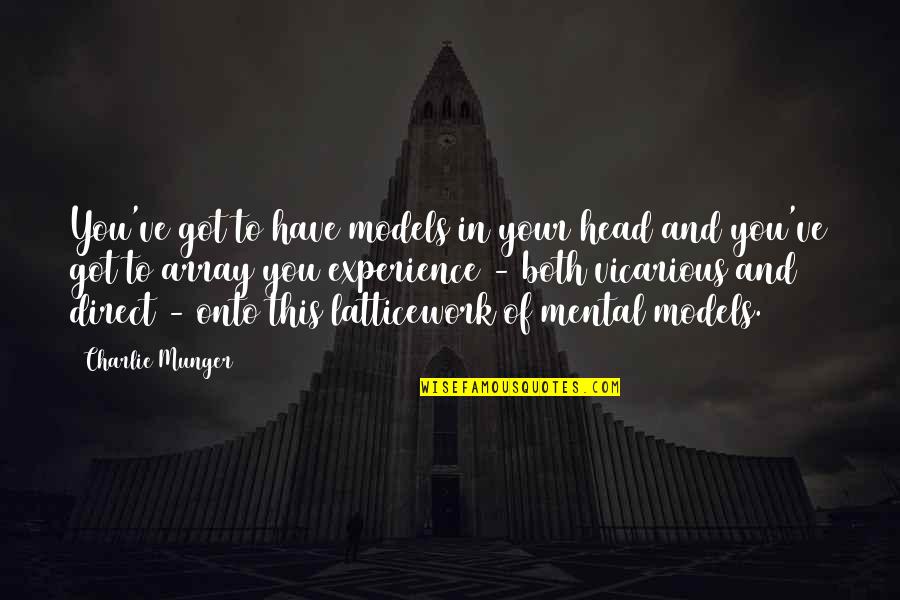 Rationaliteit Quotes By Charlie Munger: You've got to have models in your head Rationaliteit Quotes By Charlie Munger: You've got to have models in your head