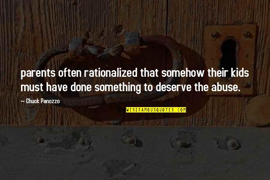 Rationalized Quotes By Chuck Panozzo: parents often rationalized that somehow their kids must