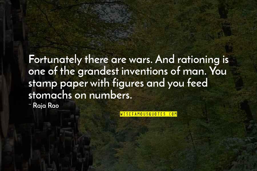 Rationing Quotes By Raja Rao: Fortunately there are wars. And rationing is one