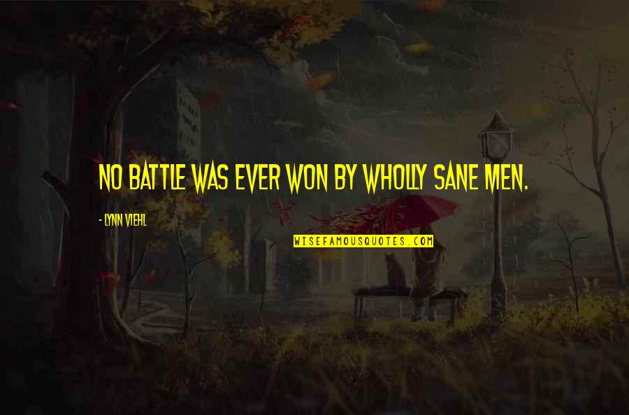 Rationnel Quotes By Lynn Viehl: No battle was ever won by wholly sane Rationnel Quotes By Lynn Viehl: No battle was ever won by wholly sane