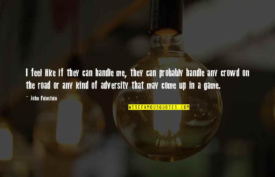 Rationnel Synonyme Quotes By John Feinstein: I feel like if they can handle me, Rationnel Synonyme Quotes By John Feinstein: I feel like if they can handle me,