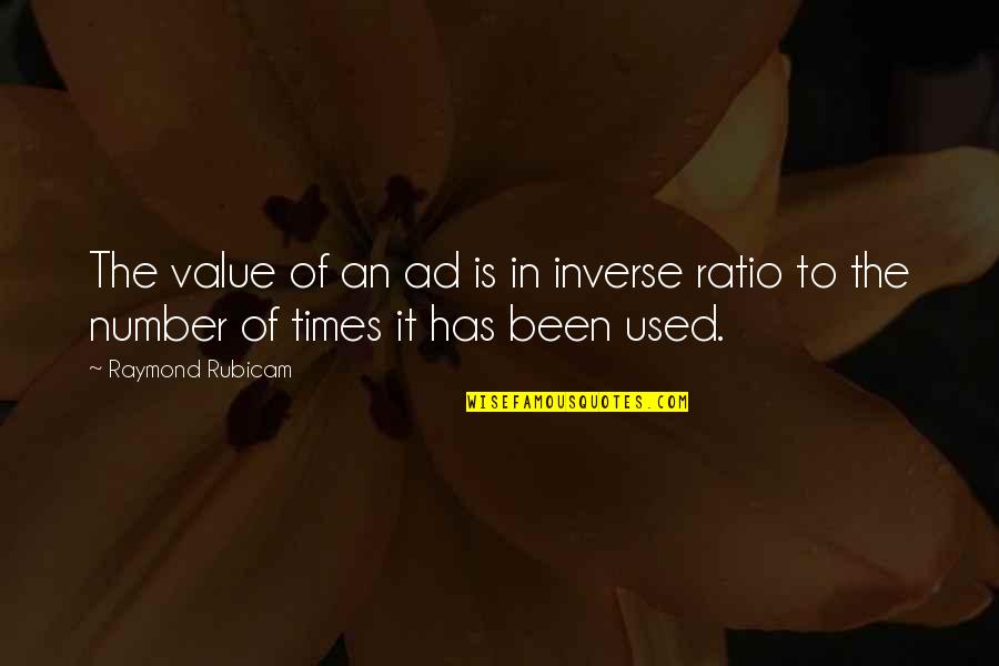 Ratios Quotes By Raymond Rubicam: The value of an ad is in inverse