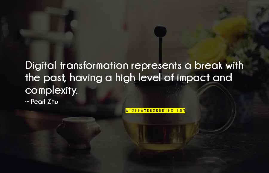 Ratituti Quotes By Pearl Zhu: Digital transformation represents a break with the past,