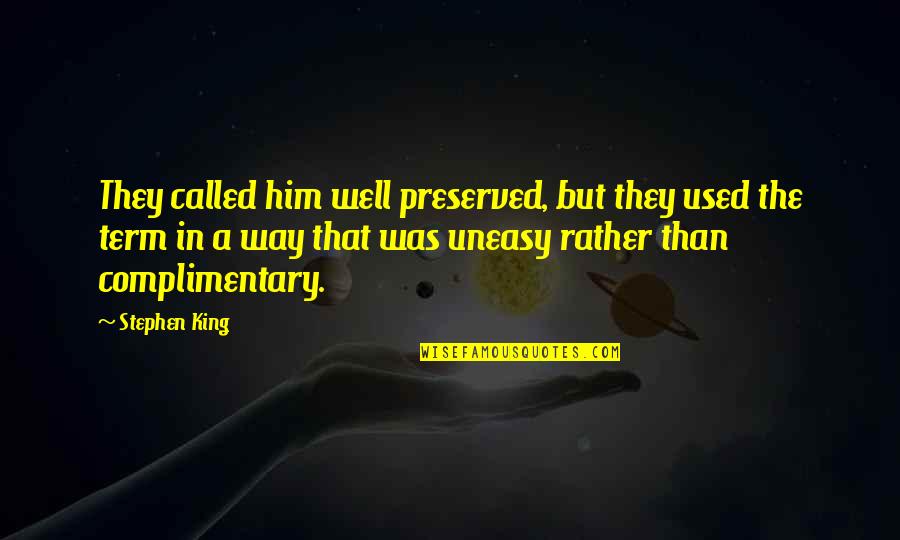 Ratkan Quotes By Stephen King: They called him well preserved, but they used Ratkan Quotes By Stephen King: They called him well preserved, but they used