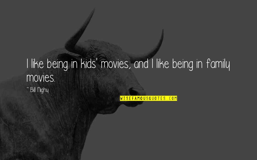 Ratmansky Giselle Quotes By Bill Nighy: I like being in kids' movies, and I