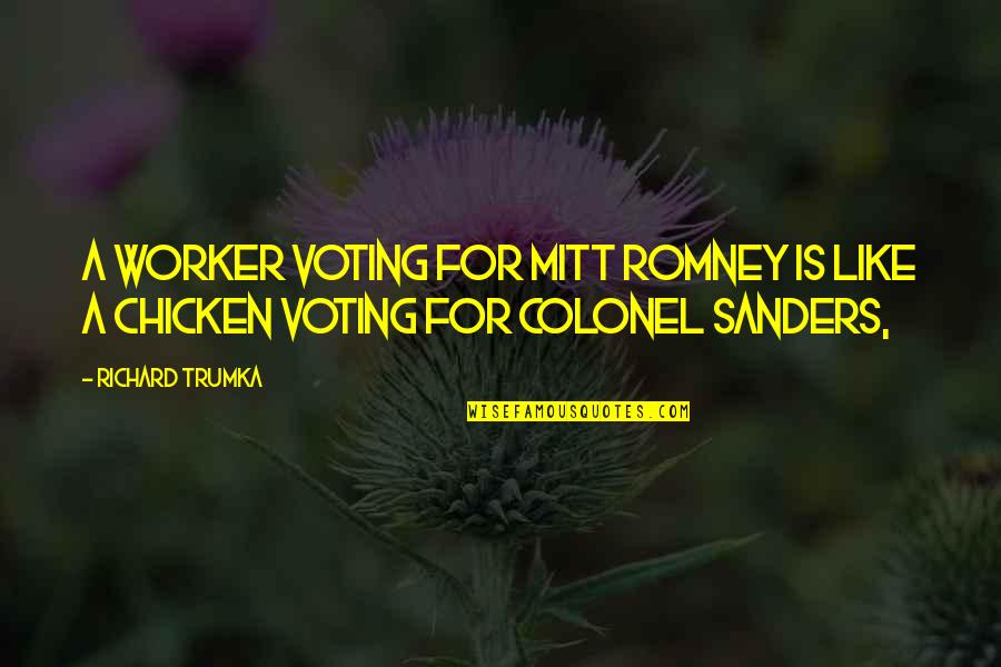 Ratmir And Angela Quotes By Richard Trumka: A worker voting for Mitt Romney is like
