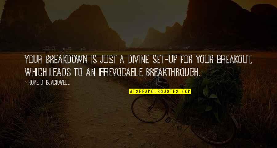 Ratnabali Roy Quotes By Hope D. Blackwell: Your breakdown is just a divine set-up for