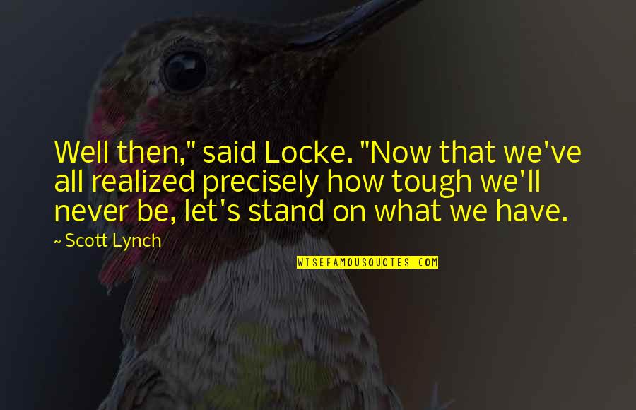 Ratnabali Roy Quotes By Scott Lynch: Well then," said Locke. "Now that we've all