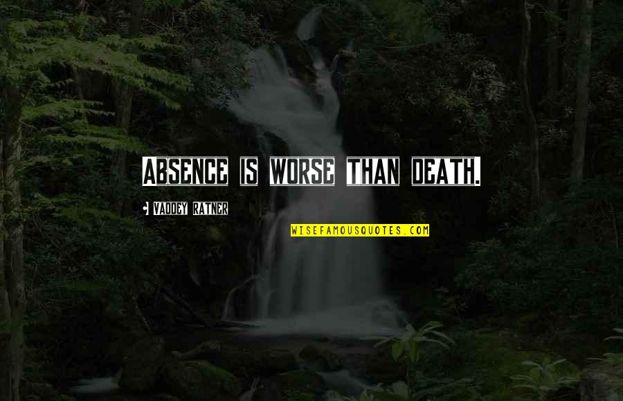 Ratner Quotes By Vaddey Ratner: Absence is worse than death.