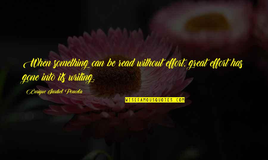 Ratnici Bojanka Quotes By Enrique Jardiel Poncela: When something can be read without effort, great Ratnici Bojanka Quotes By Enrique Jardiel Poncela: When something can be read without effort, great
