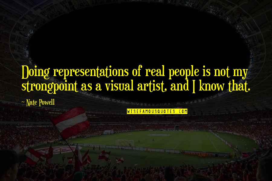 Ratnik Combat Quotes By Nate Powell: Doing representations of real people is not my