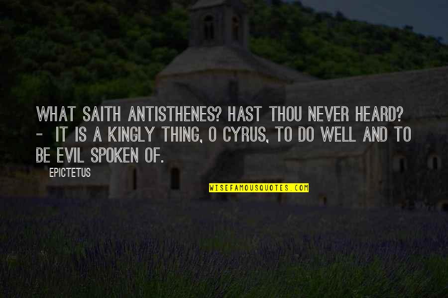 Ratnut Quotes By Epictetus: What saith Antisthenes? Hast thou never heard? -