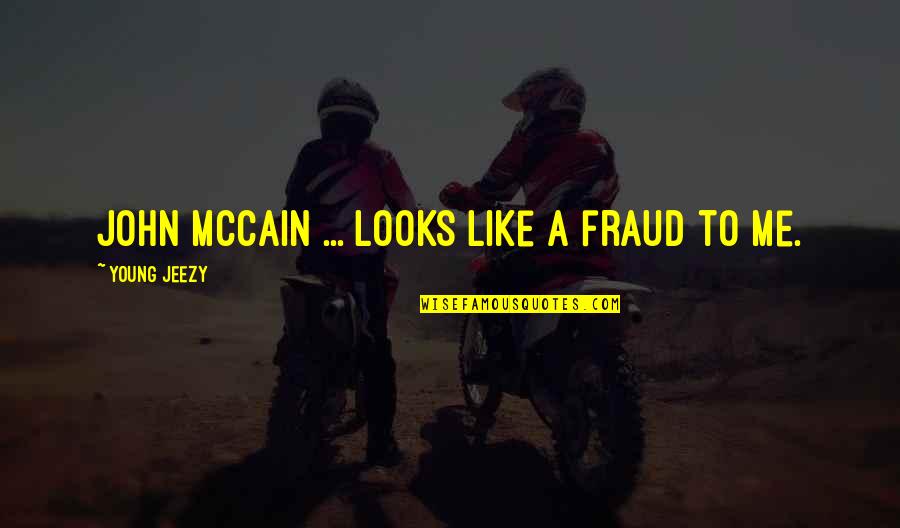 Ratoon Quotes By Young Jeezy: John McCain ... looks like a fraud to