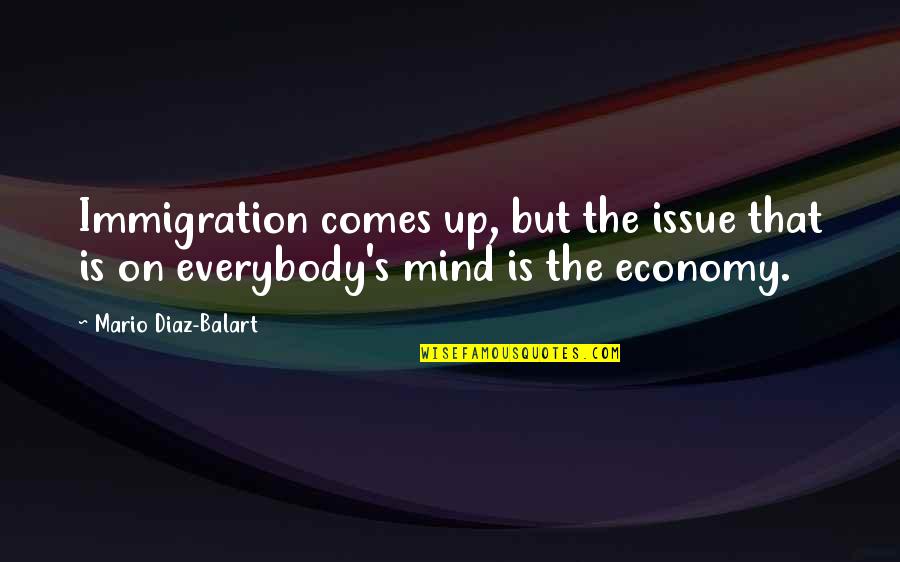 Rats In The Trenches Quotes By Mario Diaz-Balart: Immigration comes up, but the issue that is