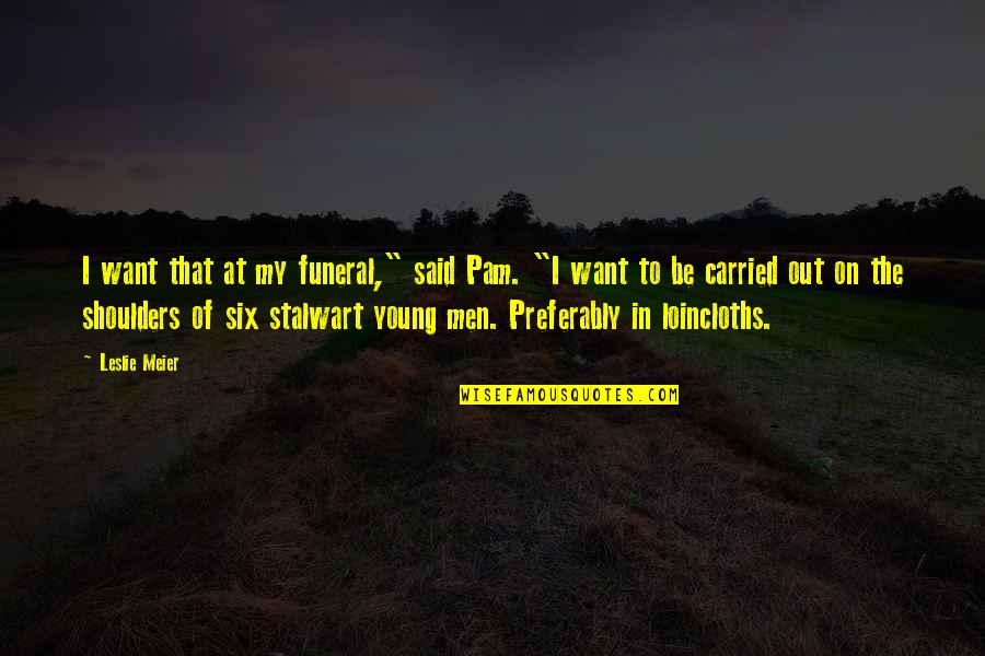 Rats Jumping Ship Quote Quotes By Leslie Meier: I want that at my funeral," said Pam. Rats Jumping Ship Quote Quotes By Leslie Meier: I want that at my funeral," said Pam.