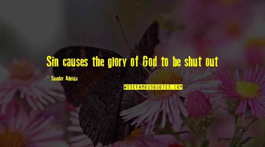 Rattananai Quotes By Sunday Adelaja: Sin causes the glory of God to be Rattananai Quotes By Sunday Adelaja: Sin causes the glory of God to be