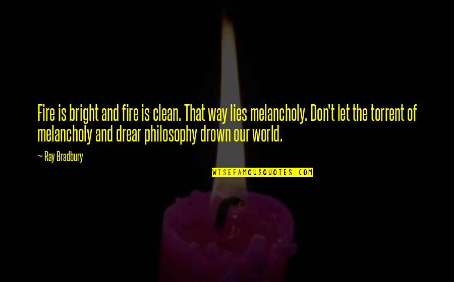 Rattenberg Austria Quotes By Ray Bradbury: Fire is bright and fire is clean. That Rattenberg Austria Quotes By Ray Bradbury: Fire is bright and fire is clean. That