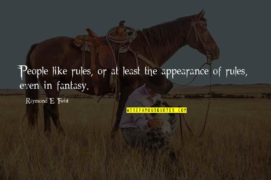 Rattiesteps Quotes By Raymond E. Feist: People like rules, or at least the appearance Rattiesteps Quotes By Raymond E. Feist: People like rules, or at least the appearance