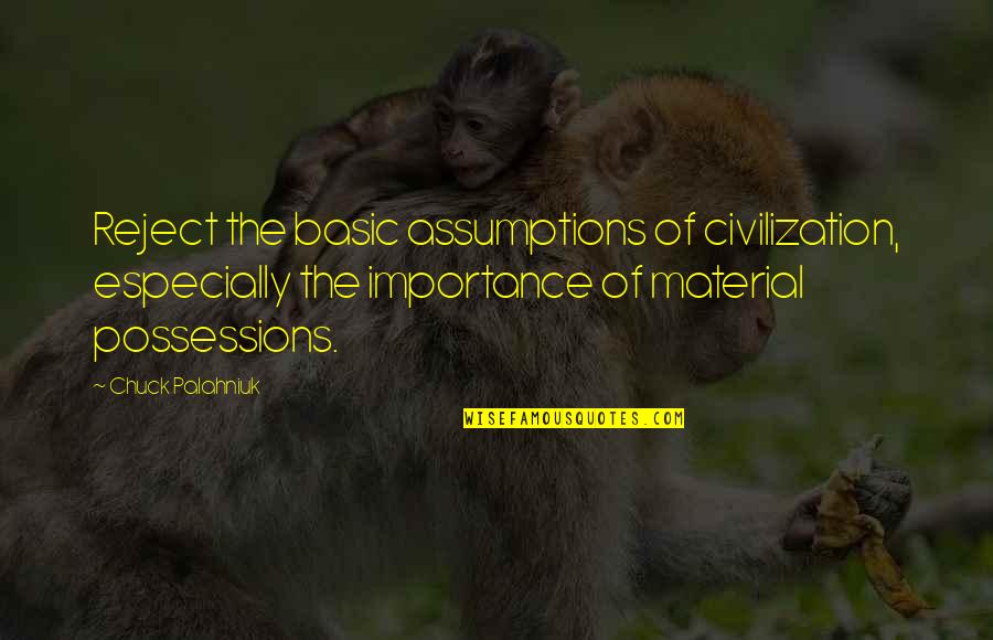 Rattler Ou Quotes By Chuck Palahniuk: Reject the basic assumptions of civilization, especially the
