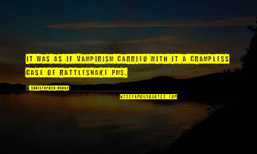 Rattlesnake Quotes By Christopher Moore: It was as if vampirism carried with it