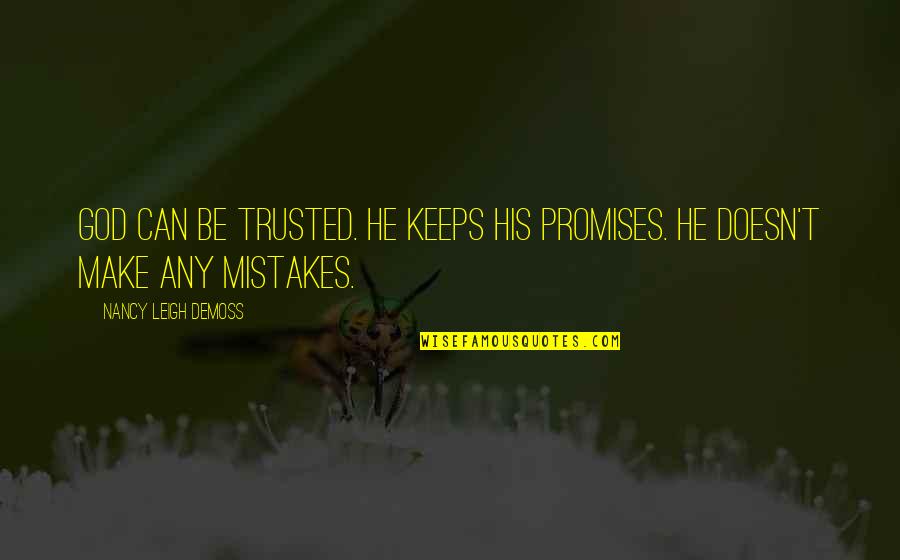 Rattly Quotes By Nancy Leigh DeMoss: God can be trusted. He keeps His promises. Rattly Quotes By Nancy Leigh DeMoss: God can be trusted. He keeps His promises.