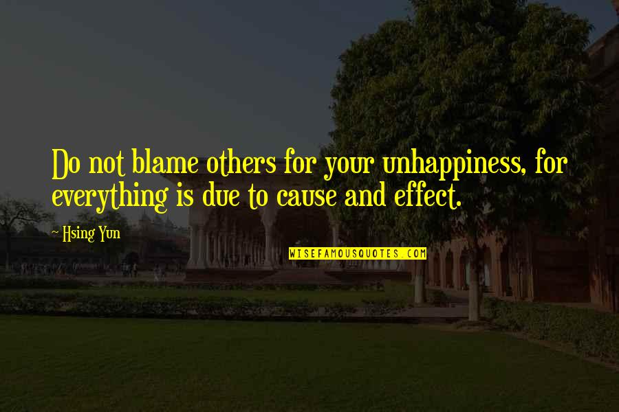 Rattner Howard Quotes By Hsing Yun: Do not blame others for your unhappiness, for
