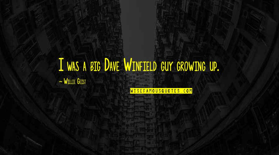 Rattos Quotes By Willie Geist: I was a big Dave Winfield guy growing Rattos Quotes By Willie Geist: I was a big Dave Winfield guy growing