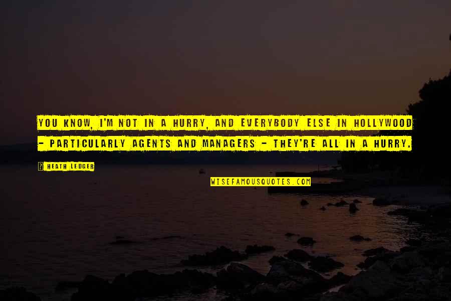 Ratula Quotes By Heath Ledger: You know, I'm not in a hurry, and Ratula Quotes By Heath Ledger: You know, I'm not in a hurry, and