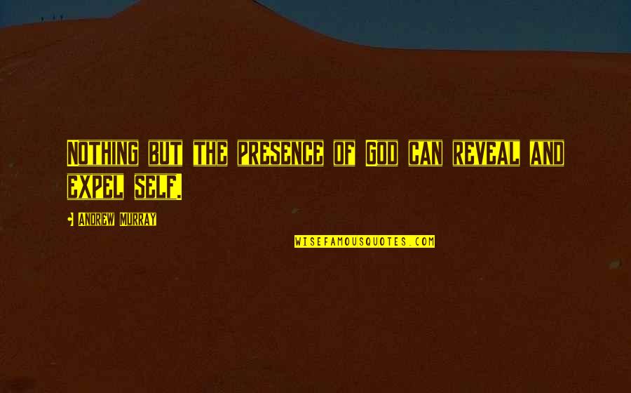 Ratulations Quotes By Andrew Murray: Nothing but the presence of God can reveal Ratulations Quotes By Andrew Murray: Nothing but the presence of God can reveal