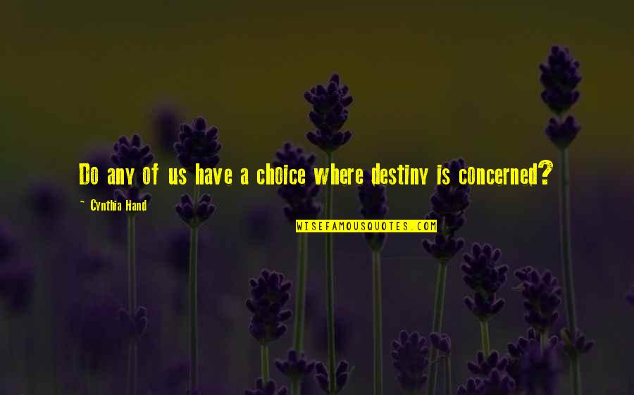 Ratustele Quotes By Cynthia Hand: Do any of us have a choice where Ratustele Quotes By Cynthia Hand: Do any of us have a choice where