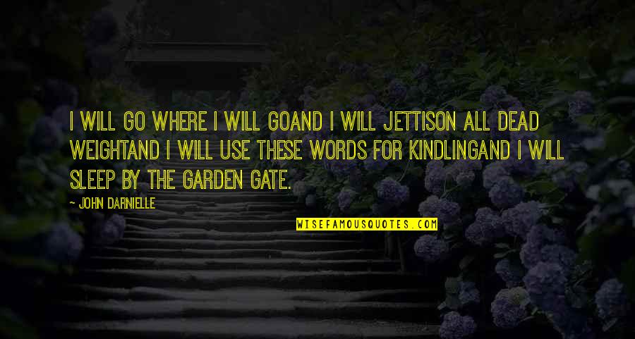 Ratw Quotes By John Darnielle: I will go where I will goAnd I Ratw Quotes By John Darnielle: I will go where I will goAnd I
