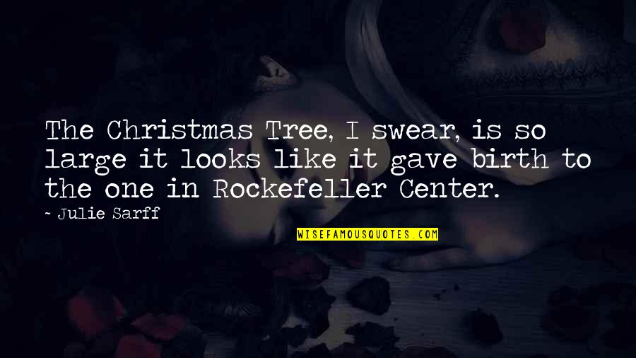 Ratzon Hashem Quotes By Julie Sarff: The Christmas Tree, I swear, is so large Ratzon Hashem Quotes By Julie Sarff: The Christmas Tree, I swear, is so large