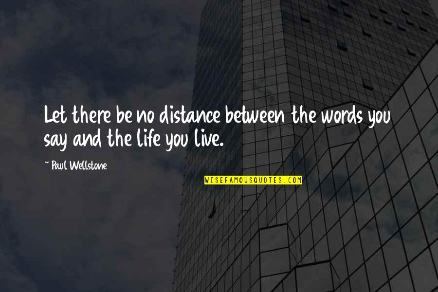 Ratzon Hashem Quotes By Paul Wellstone: Let there be no distance between the words