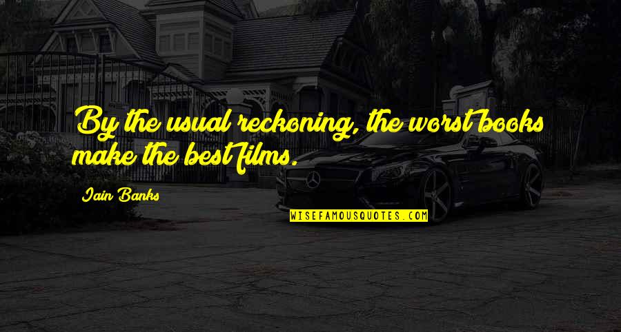 Raucous Sound Quotes By Iain Banks: By the usual reckoning, the worst books make