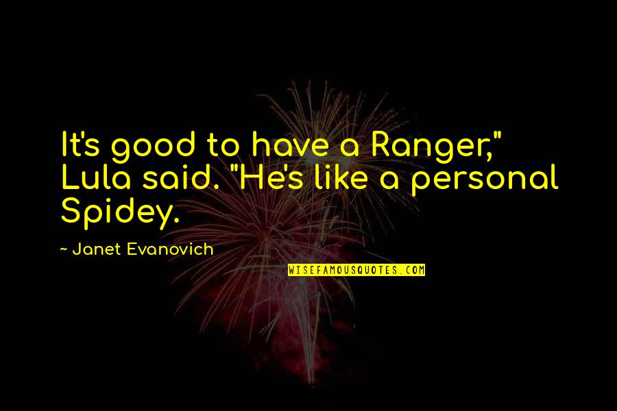Raudales In English Quotes By Janet Evanovich: It's good to have a Ranger," Lula said. Raudales In English Quotes By Janet Evanovich: It's good to have a Ranger," Lula said.