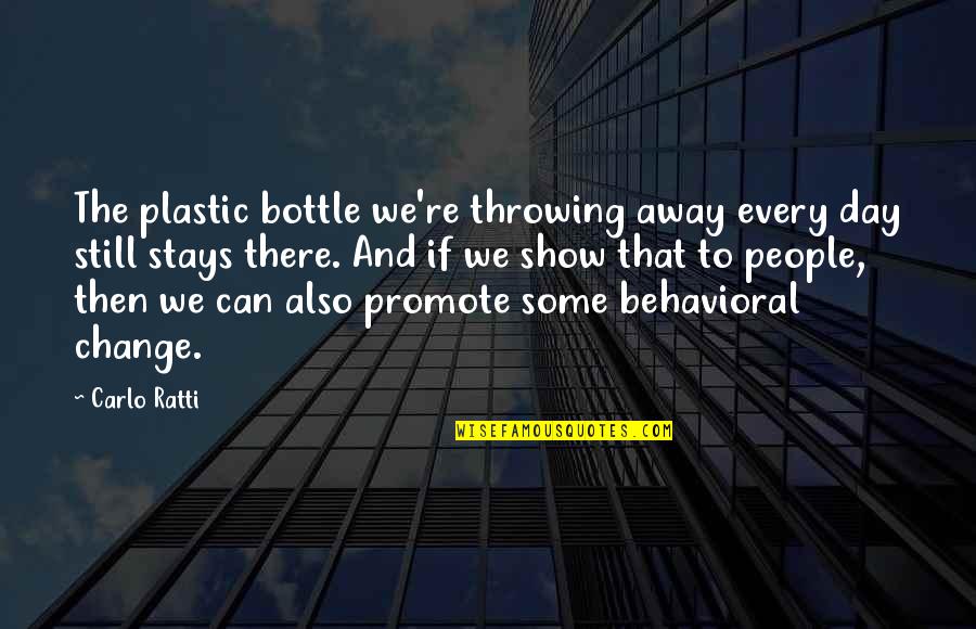 Raudha Athif Quotes By Carlo Ratti: The plastic bottle we're throwing away every day