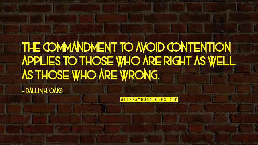 Rauenstein Mark Quotes By Dallin H. Oaks: The commandment to avoid contention applies to those
