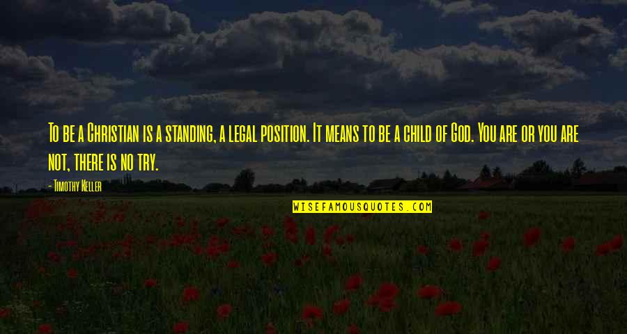 Rauenstein Marks Quotes By Timothy Keller: To be a Christian is a standing, a Rauenstein Marks Quotes By Timothy Keller: To be a Christian is a standing, a