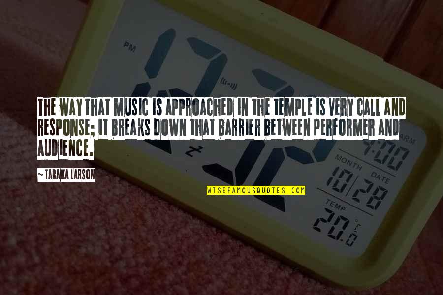 Rauhorn Quotes By Taraka Larson: The way that music is approached in the Rauhorn Quotes By Taraka Larson: The way that music is approached in the