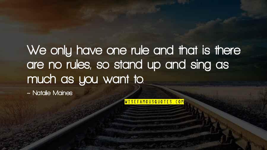 Raul Prebisch Quotes By Natalie Maines: We only have one rule and that is Raul Prebisch Quotes By Natalie Maines: We only have one rule and that is