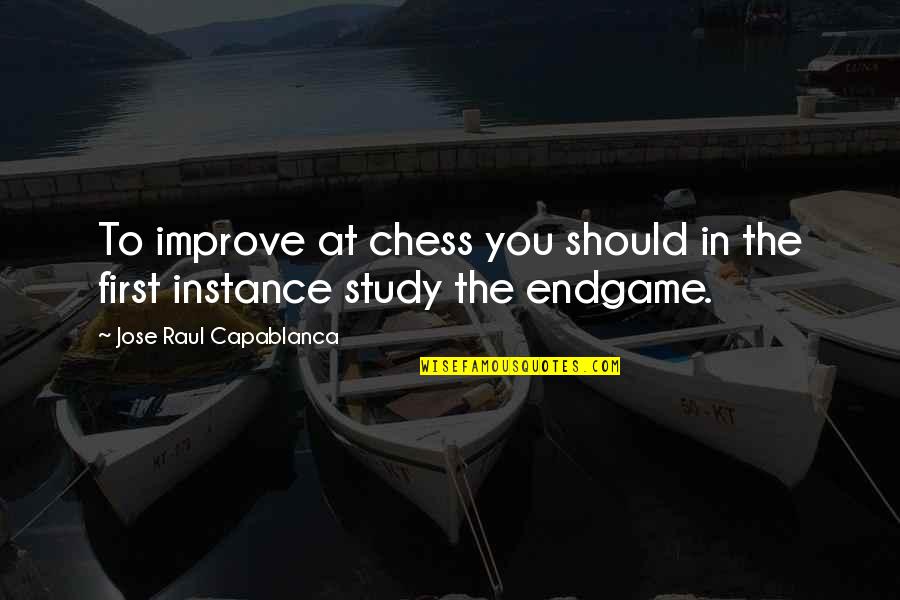 Raul Quotes By Jose Raul Capablanca: To improve at chess you should in the