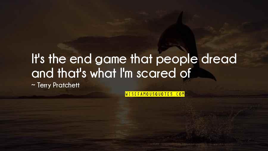 Raulito Gamon Quotes By Terry Pratchett: It's the end game that people dread and