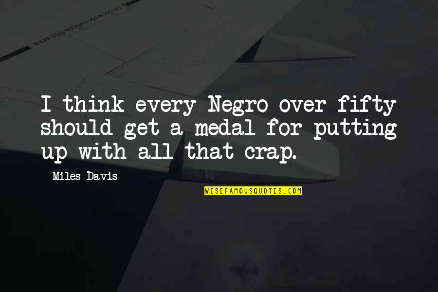 Rault Magazine Quotes By Miles Davis: I think every Negro over fifty should get