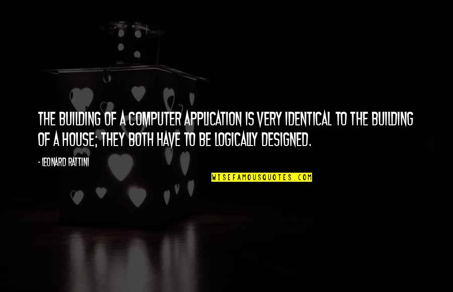 Raum Quotes By Leonard Rattini: The building of a computer application is very