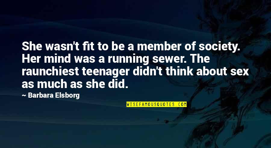 Raunchiest Quotes By Barbara Elsborg: She wasn't fit to be a member of