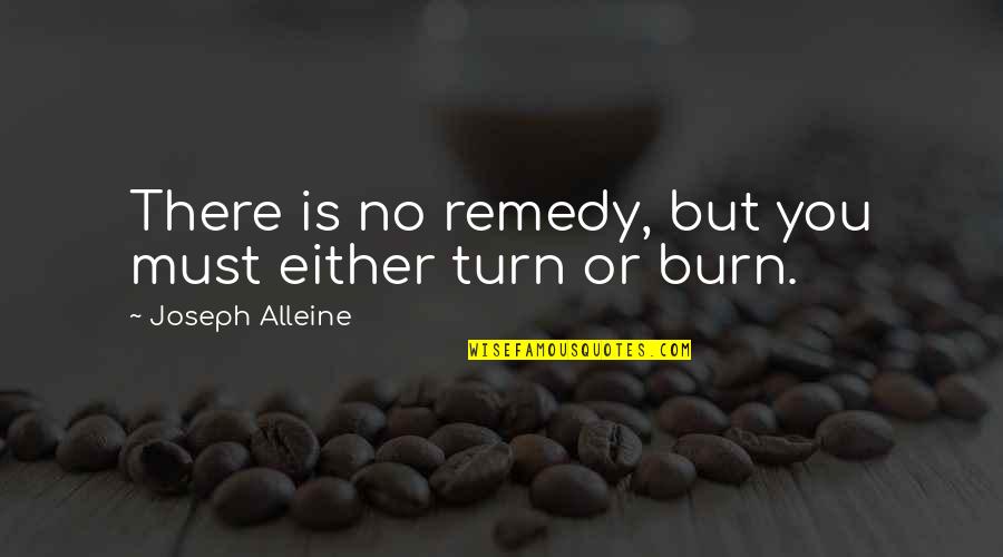 Raunkiaer Quotes By Joseph Alleine: There is no remedy, but you must either