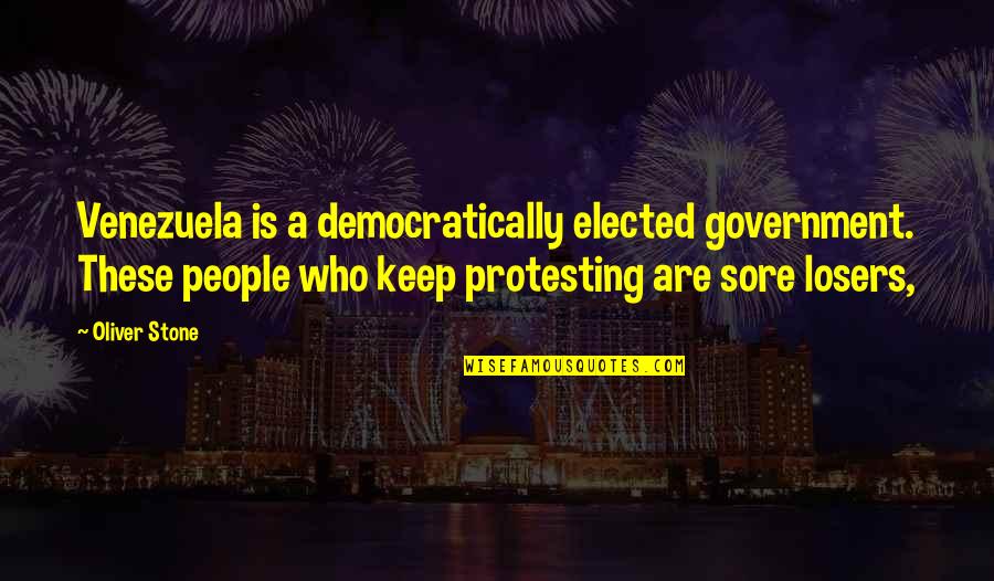 Rauno Pikk Quotes By Oliver Stone: Venezuela is a democratically elected government. These people Rauno Pikk Quotes By Oliver Stone: Venezuela is a democratically elected government. These people