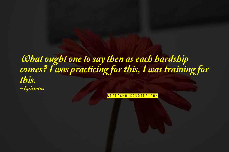 Raury Albums Quotes By Epictetus: What ought one to say then as each Raury Albums Quotes By Epictetus: What ought one to say then as each