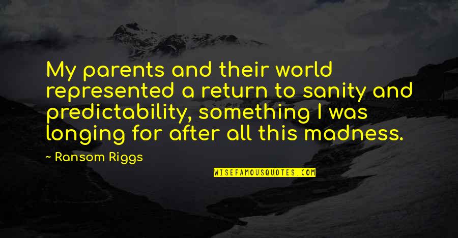 Raushanah Newman Quotes By Ransom Riggs: My parents and their world represented a return Raushanah Newman Quotes By Ransom Riggs: My parents and their world represented a return